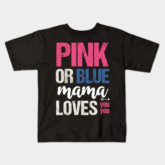 Pink or blue mama loves you Kids T-Shirt by Tesszero